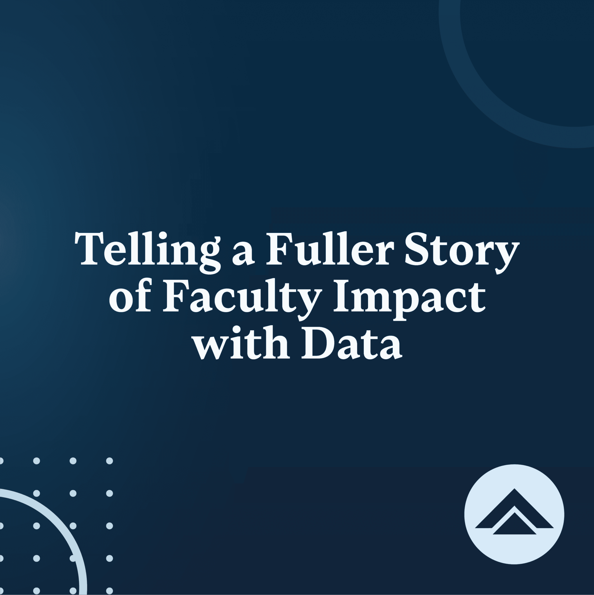Telling a Fuller Story of Faculty Impact with Data